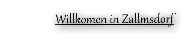 Willkomen in Zallmsdorf